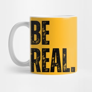 be real. Mug